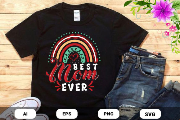 Best Mom Ever T-shirt Design Vector: Graphics for Print Templates