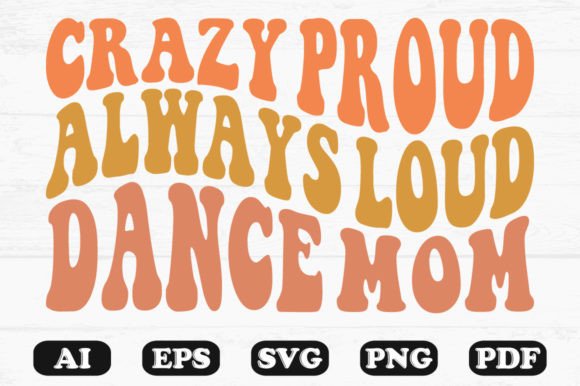 Crazy Proud Dance Mom SVG for Graphics & Crafts