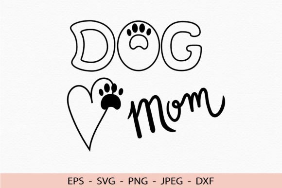 Dog Mom SVG: Graphics for Crafts & Branding