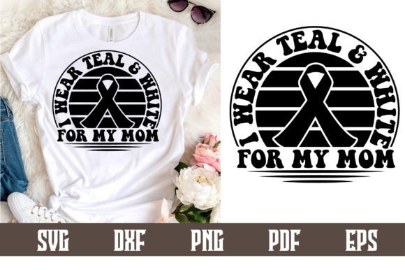 I Wear Teal White for My Mom: Graphics for Crafts