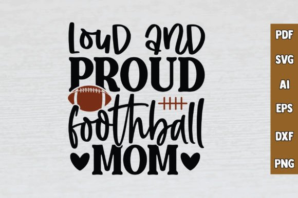 Loud and Proud Foothball Mom SVG: Graphics for Crafts