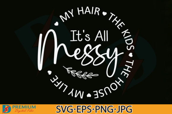 Messy Mom SVG: Graphics for T-Shirt Designs