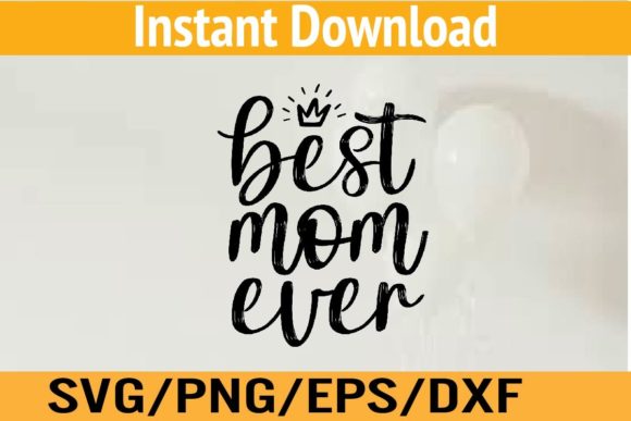 Mom Best SVG: Premium Graphics & Graphic Templates