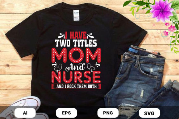 Motherβs Day Mom and Nurse Tshirt Design