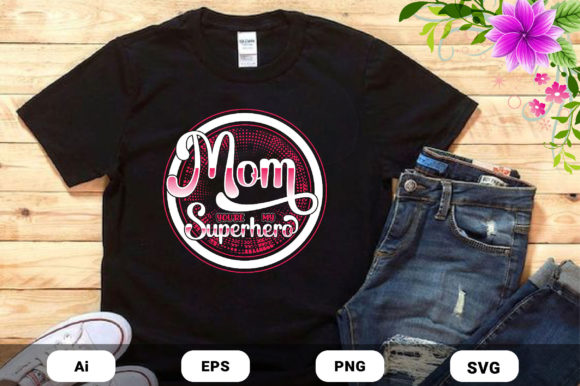 Motherβs Day Mom Superhero Tshirt Design