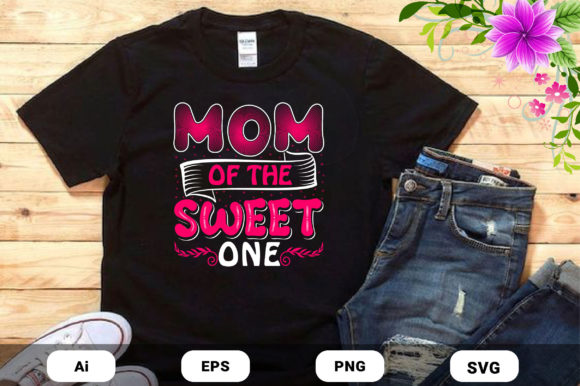 Mothers Day Mom Sweet One T-shirt Design Graphics