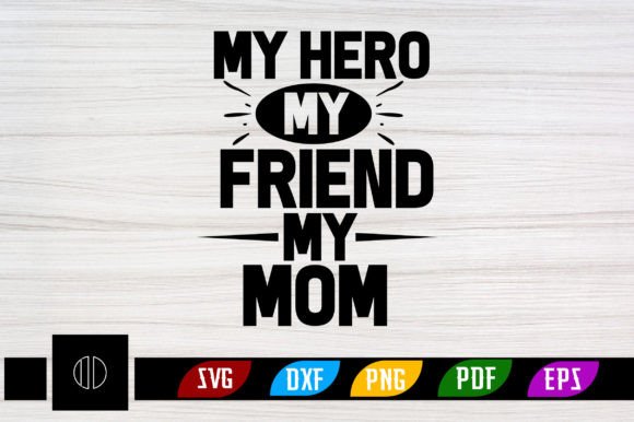 My Hero My Friend My Mom SVG: Crafts & Graphics Review