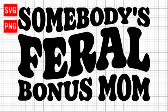 Review: Somebody's Feral Bonus Mom SVG for Stitching