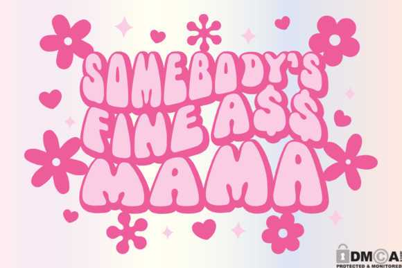Somebody s Fine Ass Mama Graphics for Print Templates