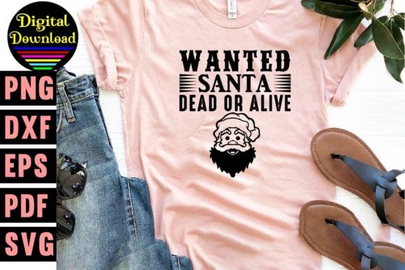 Wanted Santa Dead or Alive Svg Designs